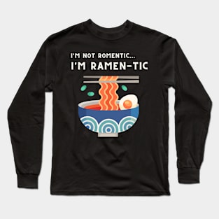 i'm not romantic, i'm ramen-tic -  Retro Ramen bowl Long Sleeve T-Shirt